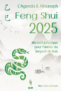 L’Agenda & Almanach Feng Shui 2025: Ma métaphysique pour l’année du Serpent de Bois_cover