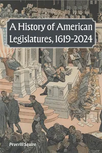 A History of American Legislatures, 1619-2024_cover