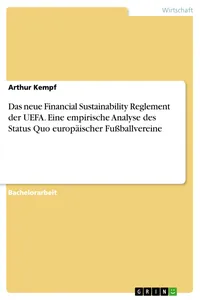 Das neue Financial Sustainability Reglement der UEFA. Eine empirische Analyse des Status Quo europäischer Fußballvereine