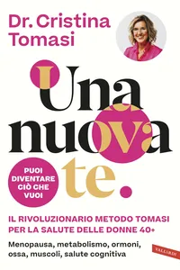 Una nuova te. Il rivoluzionario Metodo Tomasi per la salute delle donne 40+_cover