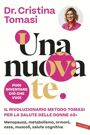 Una nuova te. Il rivoluzionario Metodo Tomasi per la salute delle donne 40+