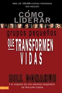 Cómo liderar grupos pequeños que transforman vidas_cover