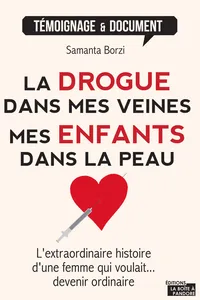 La drogue dans mes veines, mes enfants dans la peau_cover