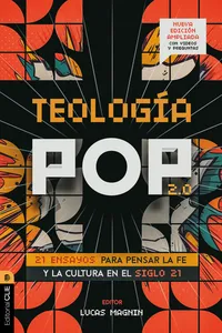 Teología Pop 2.0: 21 ensayos para pensar la fe y la cultura en el siglo XXI_cover