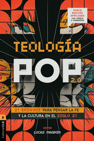 Teología Pop 2.0: 21 ensayos para pensar la fe y la cultura en el siglo XXI