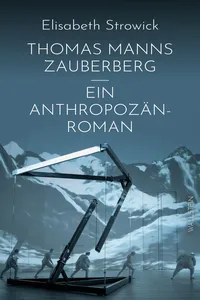 Thomas Manns »Zauberberg« - ein Anthropozän-Roman_cover