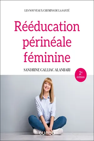 Rééducation périnéale féminine - 2e éd.