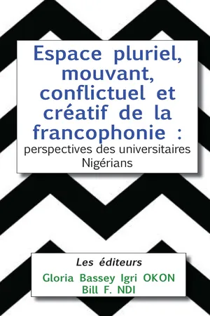 Espace pluriel, mouvant, conflictuel et créatif de la francophonie