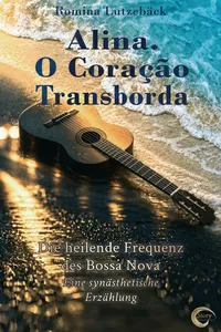 Alina. O Coração Transborda – Die heilende Frequenz des Bossa Nova_cover