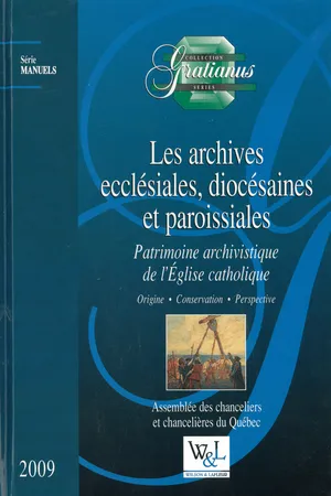 Les archives ecclésiales, diocésaines et paroissiales : Patrimoine archivistique de l’Église catholique – Origine – Conservation – Perspective