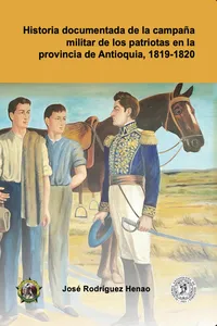 Historia documentada de la campaña militar de los patriotas en la provincia de Antioquia, 1819-1820_cover