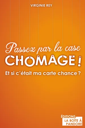 Passez par la case chômage !