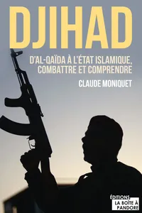 Djihad : D'Al-Qaida à l'État Islamique, combattre et comprendre_cover