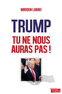 Trump, tu ne nous auras pas !_cover