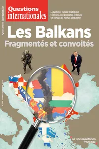 Les Balkans, fragmentés et convoités