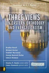 Three Views on Eastern Orthodoxy and Evangelicalism_cover
