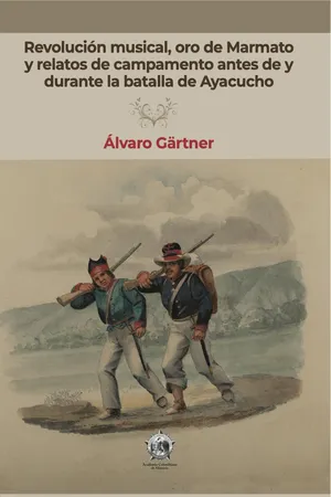 Revolución musical, oro de Marmato y relatos de campamento antes de y durante la batalla de Ayacucho