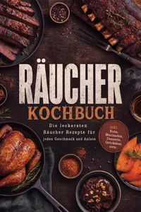 Räucherkochbuch: Die leckersten Räucher Rezepte für jeden Geschmack und Anlass – inkl. Rubs, Marinaden, Desserts, Getränken uvm._cover