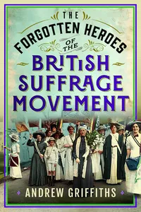 The Forgotten Heroes of the British Suffrage Movement_cover