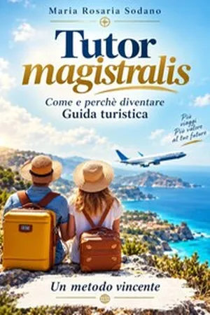 Tutor magistralis Come e perchè diventare Guida turistica Un metodo vincente