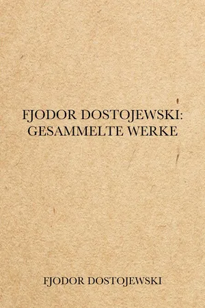 Fjodor Dostojewski: Gesammelte Werke