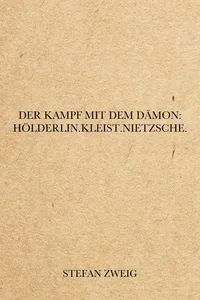 Der Kampf mit dem Dämon: Hölderlin.Kleist.Nietzsche.