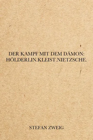 Der Kampf mit dem Dämon: Hölderlin.Kleist.Nietzsche.
