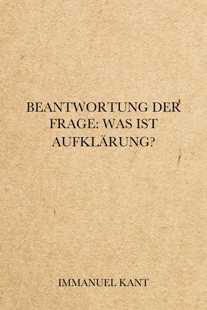 Beantwortung der Frage: Was ist Aufklärung?