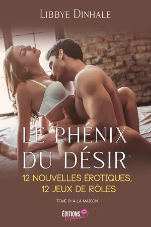 Le phénix du désir - 12 nouvelles érotiques, 12 jeux de rôles