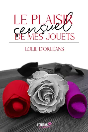 Le plaisir sensuel de mes jouets