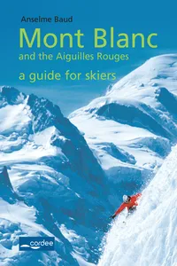 Mont Blanc and the Aiguilles Rouges - a Guide for Skiers: Complete Guide_cover