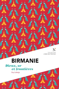Birmanie : Dieux, or et frontières_cover