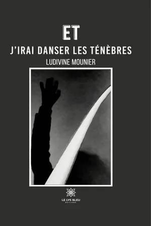 Et j’irai danser les ténèbres