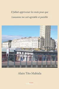 Il fallait apprivoiser les mots pour que Lausanne me soit agréable et paisible_cover