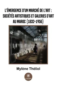 L’émergence d’un marché de l’art :sociétés artistiques et galeries d’art au Maroc