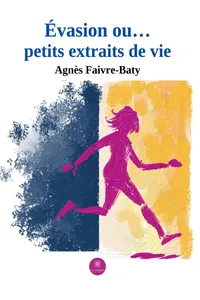 Évasion ou… petits extraits de vie_cover