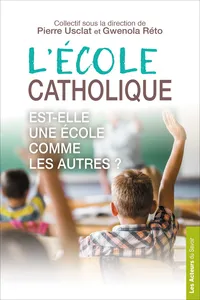 L'école catholique est-elle une école comme les autres ?_cover