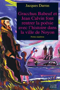Gracchus Babeuf et Jean Calvin font rentrer la poésie avec l'histoire dans la ville de Noyon_cover