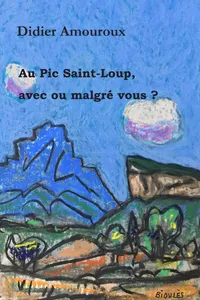 Au Pic Saint-Loup, avec ou malgré vous ?_cover