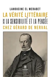 La vérité littéraire entre la sensibilité et la pensée chez Gérard de Nerval_cover