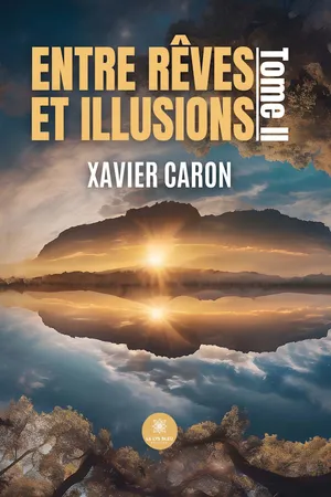 Entre rêves et illusions - Tome 2