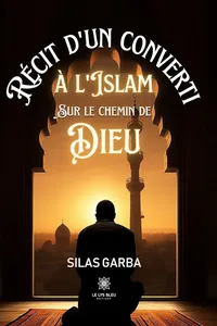 Récit d’un converti à l’islam sur le chemin de Dieu_cover
