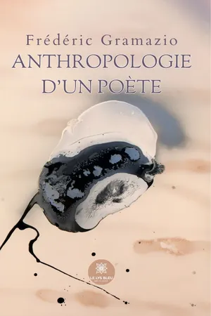 Anthropologie d’un poète