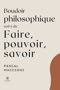Boudoir philosophique suivi de faire, pouvoir, savoir_cover