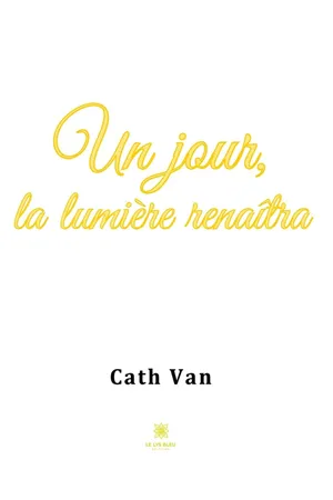 Un jour, la lumière renaîtra