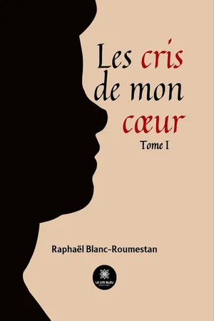 Les cris de mon cœur - Tome 1