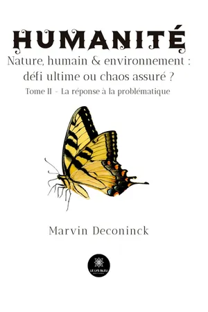 Humanité - Nature, humain & environnement : défi ultime ou chaos assuré ? - Tome 2