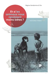 Et si les animaux nous rendaient moins bêtes ?_cover