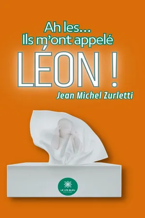 Ah les… Ils m’ont appelé Léon !