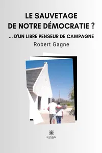Le sauvetage de notre démocratie ? ... d'un libre penseur de campagne